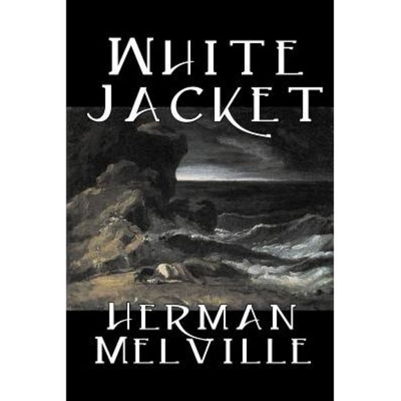 White Jacket by Herman Melville, Fiction, Classics, Sea Stories -- Herman Melvil - Picture 1 of 1